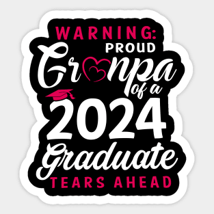 Warning Proud Grandpa Of A 2024 Graduate Tears Ahead Sticker